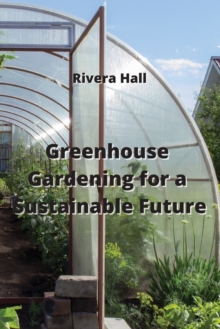 Image for Greenhouse Gardening for a Sustainable Future