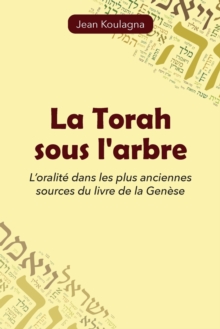 Image for La Torah sous l'arbre  : l'oralit dans les plus anciennes sources du livre de la Gense