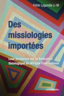 Image for Des missiologies importes  : leur incidence sur la formation theologique en Afrique francophone