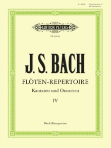 The Flute Repertoire (Vol. IV) (Recorder Parts): from the cantatas and oratorios