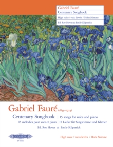 Gabriel Faure Centenary Songbook (High Voice): 15 songs for voice and piano