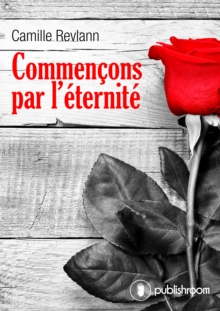 Image for Commencons par l'eternite: Romance erotique