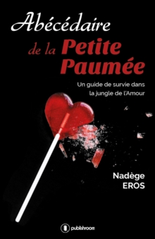 Image for Abecedaire de la Petite Paumee: Guide de survie dans la jungle de l'Amour