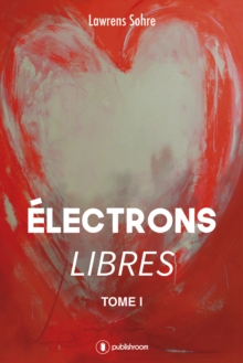 Image for Electrons libres: Roman d'amour contemporain