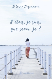 Image for J'etais, je suis, que serai-je ?: Parcours de vie