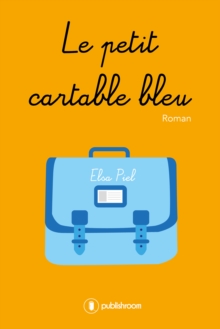 Image for Le petit cartable bleu: Un roman tire d'une histoire vraie