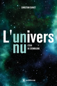 Image for L'univers nu: Essai de cosmologie.