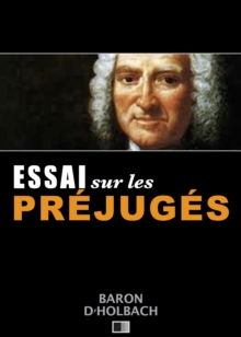 Image for Essai sur les Prejuges ou De l'influence des opinions sur les moeurs et sur le bonheur des Hommes.