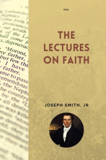 Image for Lectures on Faith: New Large Print Edition including &quote;True Faith&quote; by Orson Pratt