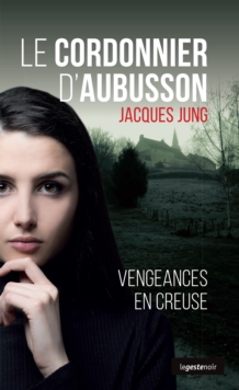 Image for Le Cordonnier d'Aubusson: Vengeances en Creuse