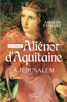 Image for Alienor d'Aquitaine - Tome 3: A Jerusalem