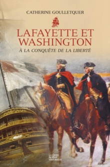 Image for Lafayette et Washington - A la conquete de la liberte: Sous la banniere de L'Hermione
