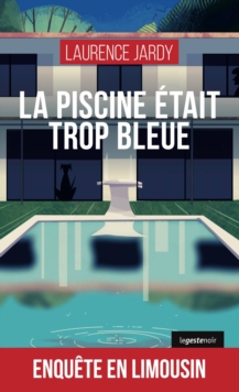 Image for La piscine etait trop bleue: Enquete en limousin