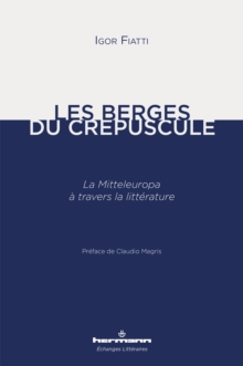 Image for Les Berges du crepuscule: La Mitteleuropa a travers la litterature