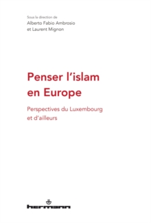 Image for Penser l'islam en Europe: Perspectives du Luxembourg et d'ailleurs