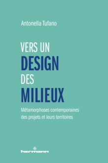 Image for Vers un design des milieux: Metamorphoses contemporaines des projets et leurs territoires