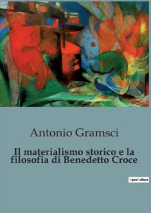 Image for Il materialismo storico e la filosofia di Benedetto Croce