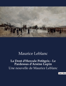 Image for La Dent d'Hercule Petitgris - Le Pardessus d'Arsene Lupin