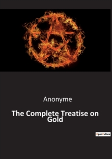 Image for The Complete Treatise on Gold