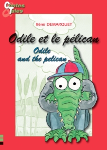 Image for Odile et le pelican/Odile and the pelican: Une histoire en francais et en anglais pour enfants