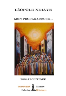 Image for Mon Peuple Accuse: Essai Politique