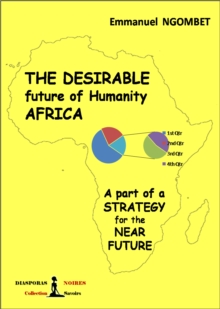Image for Desirable Future of Humanity Africa: A Part of a Strategy for the Near Future