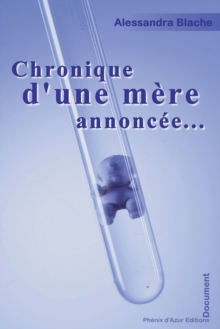 Image for Chronique d'une mere annoncee..: Temoignage entre douleur et espoir