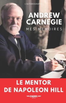 Image for Andrew Carnegie : Mes Memoires: Le Mentor de Napoleon Hill