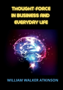 Image for Thought-force in business and everyday life