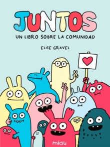 Juntos. Un libro sobre la comunidad - Gravel, Elise