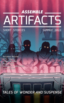 Image for Assemble Artifacts Short Story Magazine: Summer 2022 (Issue #2)