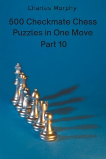 Image for 500 Checkmate Chess Puzzles in One Move, Part 10