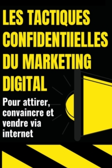 Image for Les Tactiques Confidentielles Du Marketing Digital