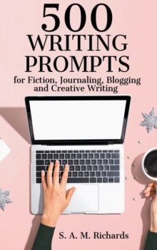 Image for 500 Writing Prompts for Fiction, Journaling, Blogging, and Creative Writing