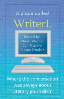 Image for A Place Called WriterL : Where the Conversation Was Always About Literary Journalism