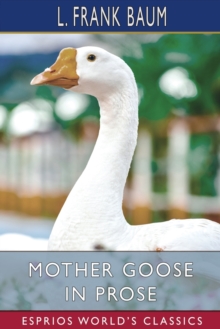 Image for Mother Goose in Prose (Esprios Classics)