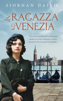 Image for La Ragazza di Venezia : Una storia emozionante basata su eventi della seconda guerra mondiale