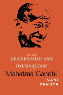 Image for Learning Leadership and Journalism From Mahatma Gandhi