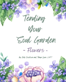 Image for Tending Your Soul Garden - Flowers
