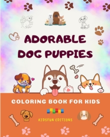 Image for Adorable Dog Puppies - Coloring Book for Kids - Creative Scenes of Cute Baby Dogs - Perfect Gift for Children