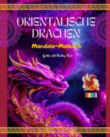 Image for Orientalische Drachen Mandala-Malbuch Kreative und Anti-Stress-Drachenszenen f?r alle Altersgruppen