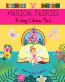 Image for Magical Fairies Fantasy Coloring Book Cute Fairy Drawings for Kids 3-9