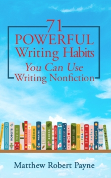 Image for 71 Powerful Writing Habits You Can Use Writing Nonfiction
