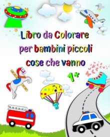 Image for Libro da colorare per bambini piccoli, cose che vanno