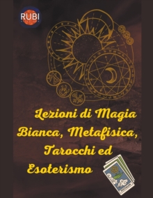 Image for Lezioni di Magia Bianca, Metafisica, Tarocchi ed Esoterismo