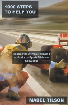 Image for 1000 Steps to Help you Become the Ultimate Formula 1 Authority on Sports Trivia and Knowledge