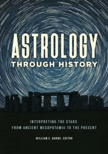 Image for Astrology Through History: Interpreting the Stars from Ancient Mesopotamia to the Present