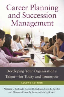 Image for Career planning and succession management: developing your organization's talent for today and tomorrow