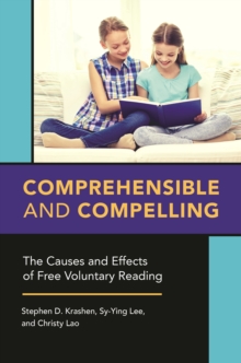 Image for Comprehensible and Compelling: The Causes and Effects of Free Voluntary Reading
