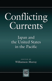 Image for Conflicting Currents: Japan and the United States in the Pacific
